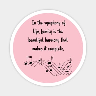 Family is like Music Set 5 -  In the symphony of life, harmony that makes it complete. Magnet